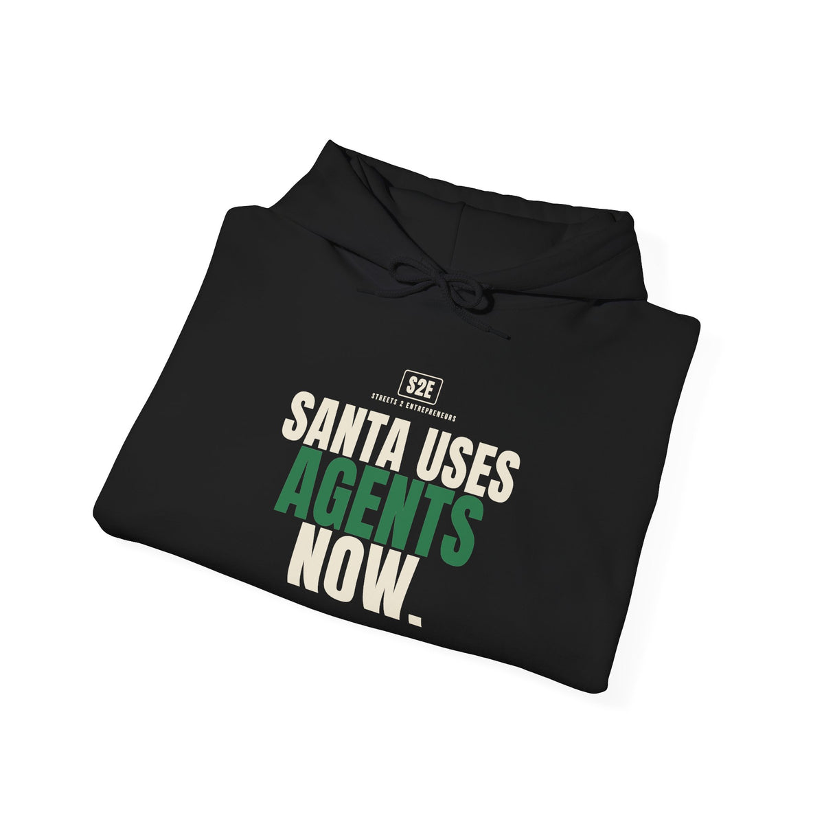 Santa Uses Agents Now Hoodie — The Streets 2 Entrepreneurs