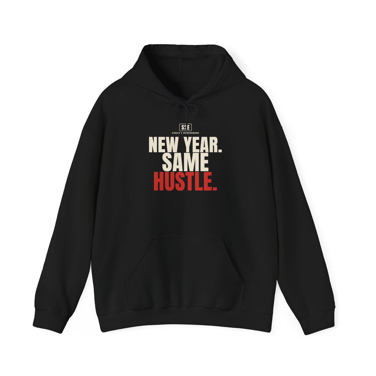 New Year Same Hustle Hoodie — The Streets 2 Entrepreneurs