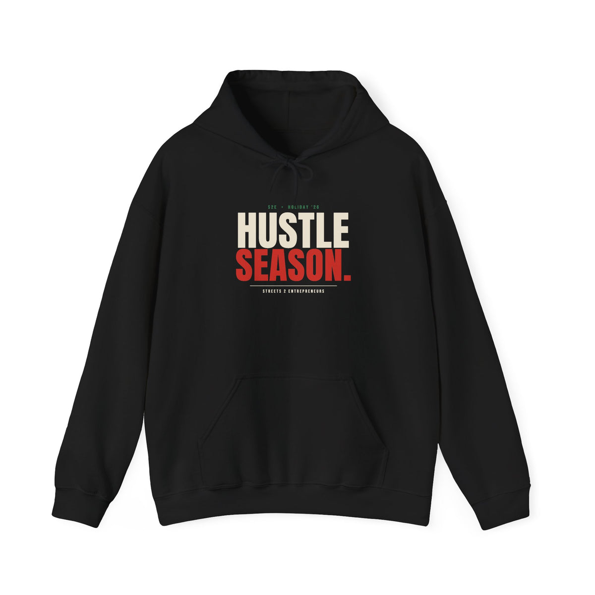 Hustle Season Hoodie — The Streets 2 Entrepreneurs