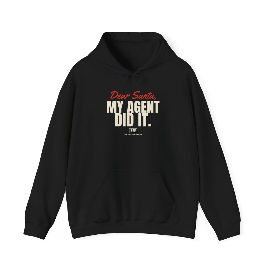 Dear Santa, My Agent Did It Hoodie — The Streets 2 Entrepreneurs