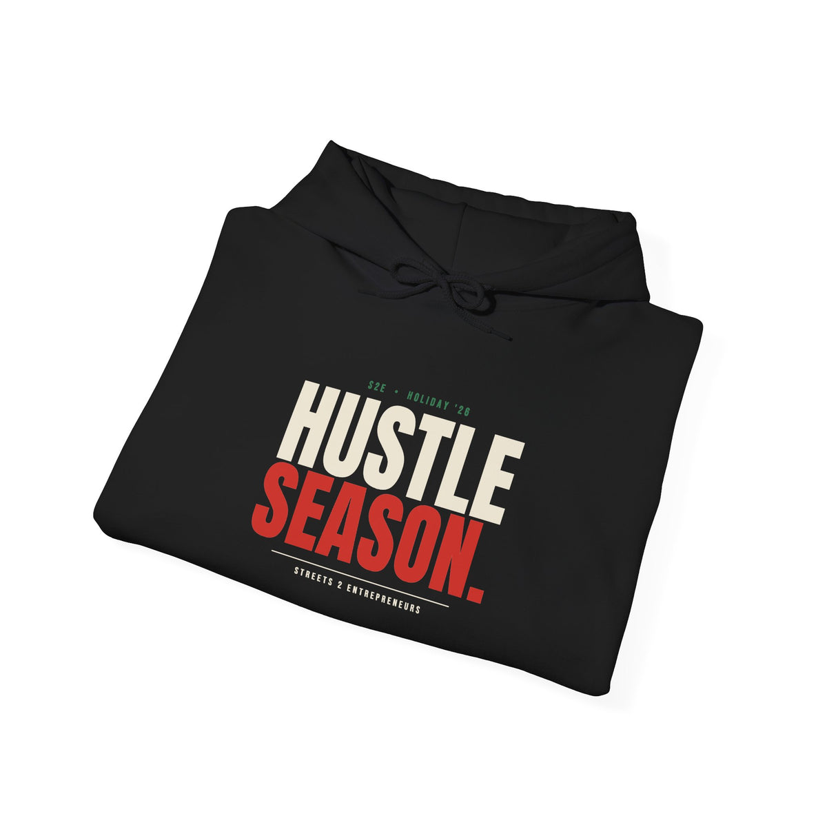 Hustle Season Hoodie — The Streets 2 Entrepreneurs